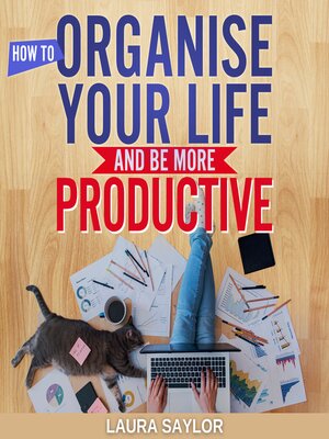 cover image of How to Organise Your Life and Be More Productive